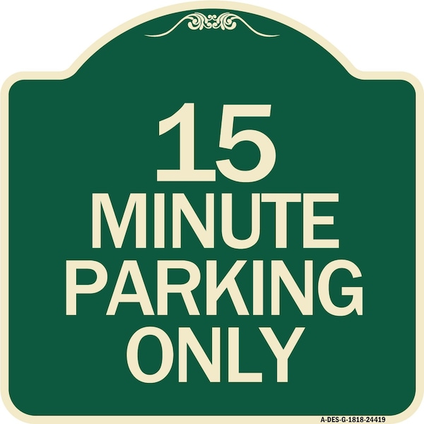 Signmission 15 Minute Parking Only Heavy-Gauge Aluminum Architectural Sign, 18" x 18", G-1818-24419 A-DES-G-1818-24419 - main